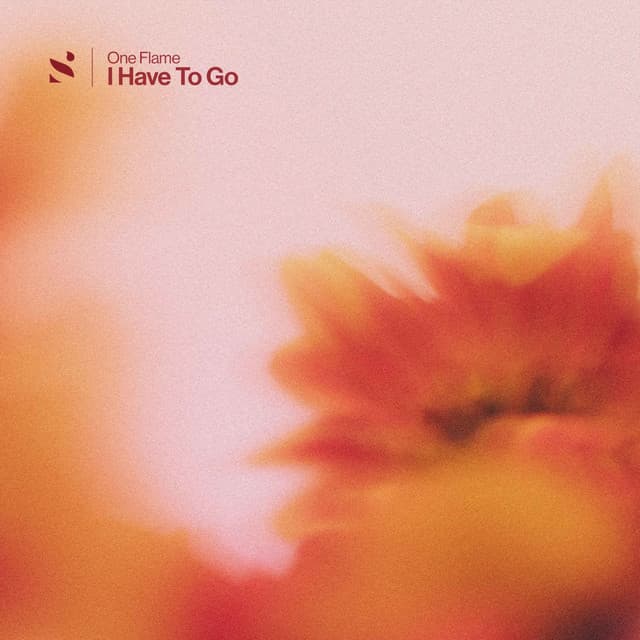 I Have To Go – One Flame
